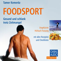 Foodsport: Gesund und schlank trotz Zeitmangel - Tamer Kemeröz