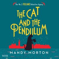 The Cat and the Pendulum: No. 2 Feline Detective Agency, Book 10 - Mandy Morton