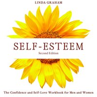 Self-Esteem: The Confidence and Self-Love Workbook for Men and Women - Linda Graham