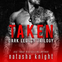 Taken: Dark Legacy Trilogy: Dark Legacy Complete Trilogy - Natasha Knight