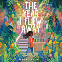 The Year I Flew Away - Marie Arnold