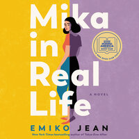 Mika in Real Life: A Novel - Emiko Jean