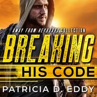 Breaking His Code: A Former Military Protector Romantic Suspense - Patricia D. Eddy