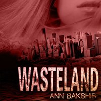 Wasteland - Ann Bakshis