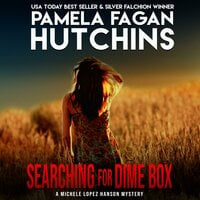 Searching for Dime Box (A Michele Lopez Hanson Mystery): A What Doesn't Kill You Romantic Mystery - Pamela Fagan Hutchins