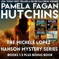 The Michele Lopez Hanson Mystery Series: A Four-Book Romantic Texas Mystery Box Set from the What Doesn't Kill You Super Series - Pamela Fagan Hutchins