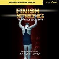 Finish Strong: The Dan Russell Story - Dan Russell, Craig Borlase