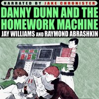 Danny Dunn and the Homework Machine - Raymond Abrashkin, Jay Williams