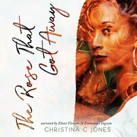 The Rose That Got Away - Christina C. Jones
