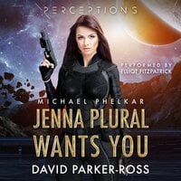 Jenna Plural Wants You: An Epic Military Science Fiction Space Opera