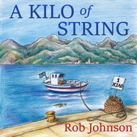 A Kilo of String - Rob Johnson