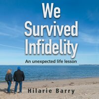 We Survived Infidelity: An Unexpected Life Lesson - Hilarie Barry