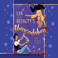 Lia and Beckett’s Abracadabra - Amy Noelle Parks