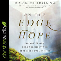 On the Edge of Hope: No Matter How Dark the Night, the Redeemed Soul Still Sings - Mark Chironna