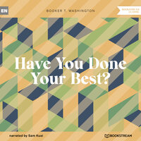 Have You Done Your Best? (Unabridged) - Booker T. Washington