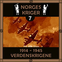 Norges kriger 7 - 1914 til 1945 - Verdenskrigene - Per Erik Olsen