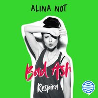 Bad Ash 3. Respira - Alina Not