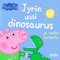 Pipsa Possu - Jyrin uusi dinosaurus ja muita tarinoita - Mark Baker, Neville Astley