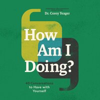 How Am I Doing?: 40 Conversations to Have with Yourself - Corey Yeager