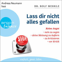 Lass dir nicht alles gefallen: Keine Angst, Nein zu sagen, deine Meinung zu äußern, zu kritisieren, vor Kritik - Dr. Rolf Merkle