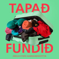 Tapað – fundið - Árelía Eydís Guðmundsdóttir