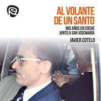 Al volante de un santo: Mis años en coche junto a San Josemaría - Javier Cotelo