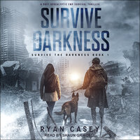 Survive the Darkness: A Post Apocalyptic EMP Survival Thriller - Ryan Casey