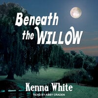 Beneath the Willow - Kenna White