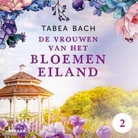 De vrouwen van het bloemeneiland: Kan Sylvia haar grote liefde vertrouwen en haar eiland redden? - Tabea Bach