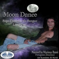 Moon Dance (Caminho Do Sangue Livro Um): Saga Caminho Do Sangue Livro 1 - Amy Blankenship, RK Melton