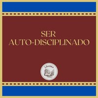 SER AUTO-DISCIPLINADO - Libroteka