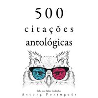 500 citações de antologias - Anne Frank, Marcus Aurelius, Carl Jung, Albert Einstein, Leonardo Da Vinci