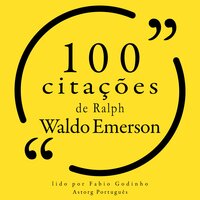 100 citações de Ralph Waldo Emerson - Ralph Waldo Emerson