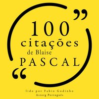 100 citações de Blaise Pascal - Blaise Pascal