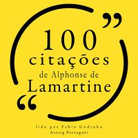 100 citações de Alphonse de Lamartine - Alphonse de Lamartine