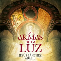 Las armas de la luz - Jesús Sánchez Adalid