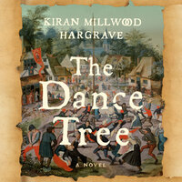 The Dance Tree: A Novel - Kiran Millwood Hargrave
