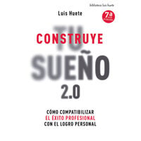 Construye tu sueño 2.0 - Luís Huete