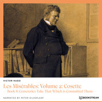 Les Misérables: Volume 2: Cosette - Book 8: Cemeteries Take That Which is Committed Them (Unabridged) - Victor Hugo