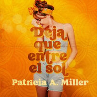 Deja que entre el sol - Patricia A. Miller