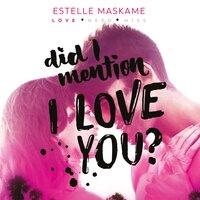 Did I Mention I Love You? - Estelle Maskame