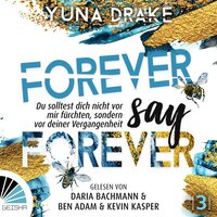 Forever Say Forever - Never say Never - Du sollst dich nicht vor mir fürchten, Band 3 (ungekürzt) - Yuna Drake