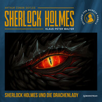 Sherlock Holmes und die Drachenlady - Eine neue Sherlock Holmes Kriminalgeschichte - Klaus-Peter Walter, Sir Arthur Conan Doyle