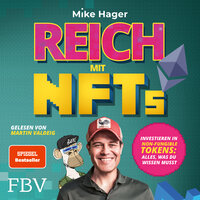 Reich mit NFTs: Investieren in Non-Fungible Tokens: Alles, was du wissen musst - Mike Hager