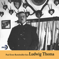 Paul Ernst Rattelmüller liest Ludwig Thoma - Ludwig Thoma
