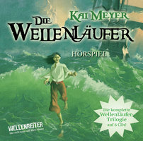 Die Wellenläufer, Teil 1-3 - Die Wellenläufer (1), Die Muschelmagier (2), Die Wasserweber (3) - Kai Meyer