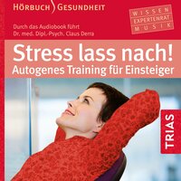 Stress lass nach!: Autogenes Training für Einsteiger (Hörbuch) - Claus Derra