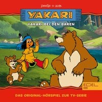 Folge 3: Yakari bei den Bären (Das Original-Hörspiel zur TV-Serie) - Thomas Karallus
