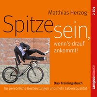 Spitze sein, wenn's drauf ankommt: Das Trainingsbuch für persönliche Bestleistungen und mehr Lebensqualität - Matthias Herzog