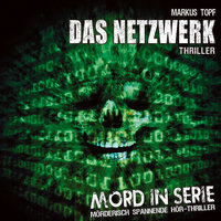 Mord in Serie, Folge 7: Das Netzwerk - Markus Topf